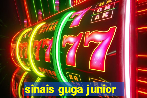 sinais guga junior